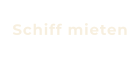 Schiff mieten