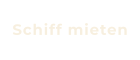 Schiff mieten